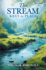 Title: The Stream: Keys to Peace, Author: Thomas Fargnoli