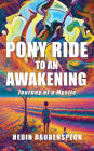 Pony Ride to an Awakening: Journey of a Mystic