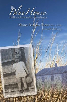 The Blue House: An Elder's Lifelong Search for Meaning and Purpose