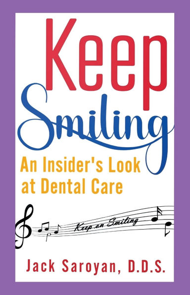 Keep Smiling, An Insider's Look at Dental Care
