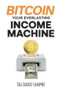 Bitcoin Your Everlasting Income Machine