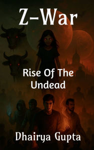 Title: Z-War: Rise of Undead, Author: Dhairya Gupta