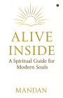 Alive Inside: A Spiritual Guide for Modern Souls
