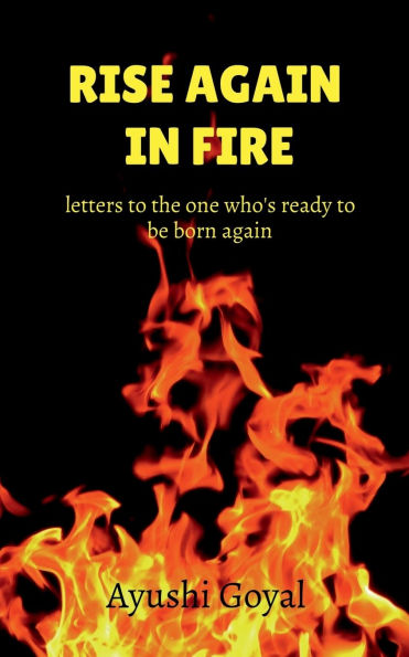 Rise again Fire: letters to the one who's ready be born