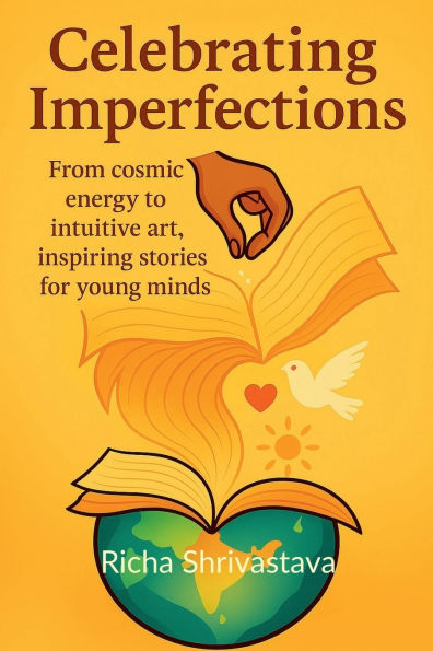 Celebrating Imperfections: From cosmic energy to intuitive art, inspiring stories for young minds