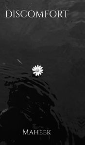 Title: Discomfort, Author: Maheek