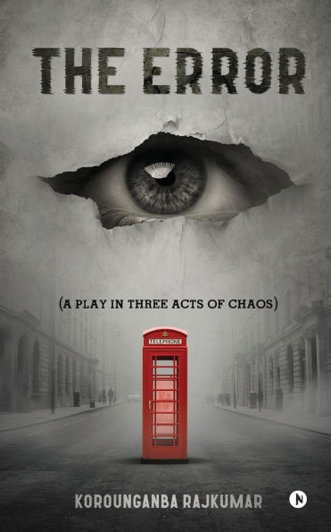 The Error: (A Play in Three Acts of Chaos)