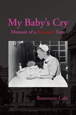 My Baby's Cry: Memoir of a Rescued Teen
