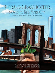 Title: Gerald Grasshopper Moves to New York City, Author: Melissa Clare Lawson