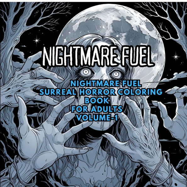 Nightmare Fuel: Surreal Horror Coloring Book: Distorted Figures, Dreamlike Landscapes, and Creepy Art for Adults