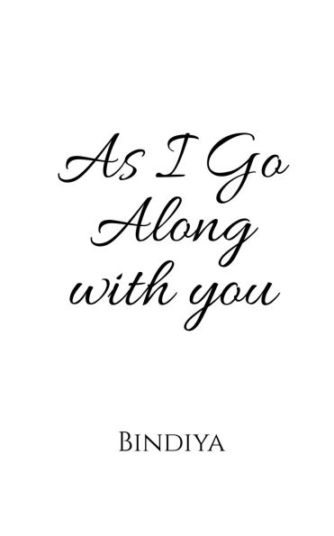 As I go alongwith You: poems