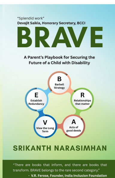 Brave: a Parent's Playbook for Securing the Future of Child with Disability: How to gain more than lose from adversity?