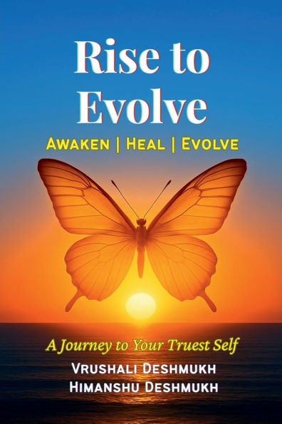 Rise To Evolve. Awaken, Heal, Evolve.: A Journey Your Truest Self