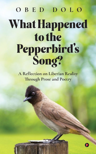 What Happened to the Pepperbird's Song?: A Reflection on Liberian Reality Through Prose and Poetry