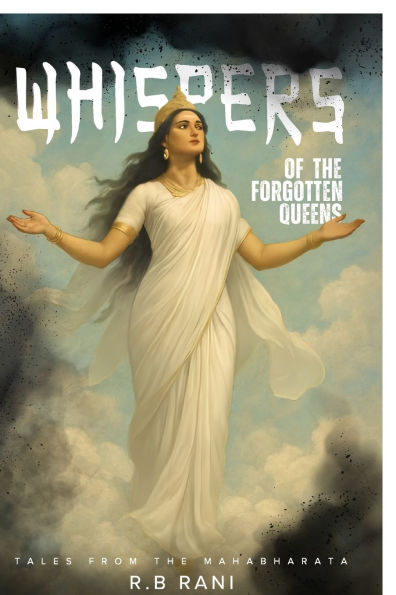 Whispers of the forgotten queens: The Untold Stories of Women in the Mahabharata