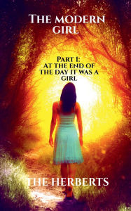 Title: The Modern Girl - Part 1: At the end of the day it was a girl: You do not need a boy to make a girl fall in love, Author: The Herberts