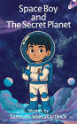 Space Boy and The Secret Planet