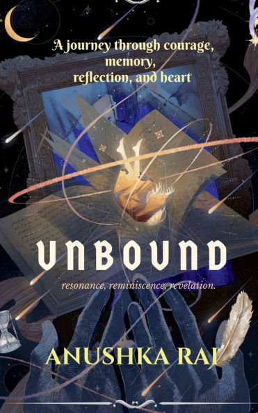 Unbound: Resonance, Reminiscence, Revelation - a journey through courage, memory, reflection, and heart