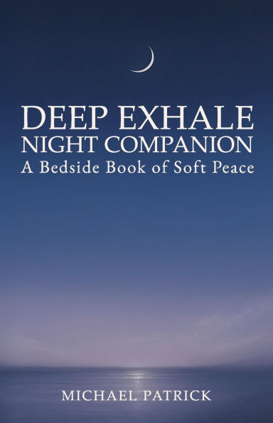 Deep Exhale Night Companion: A Bedside Book of Soft Peace