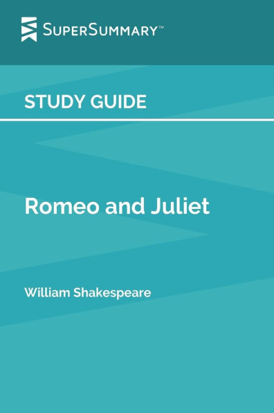 Study Guide: Romeo and Juliet by William Shakespeare (SuperSummary):