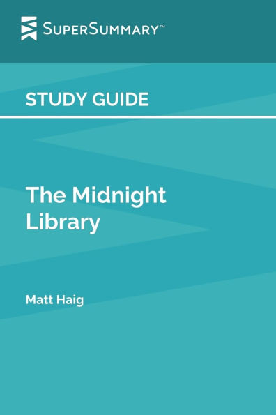 Study Guide: The Midnight Library by Matt Haig (SuperSummary):