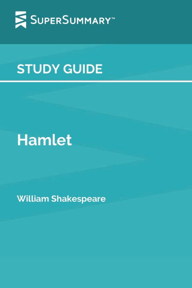 Study Guide: Hamlet by William Shakespeare (SuperSummary):