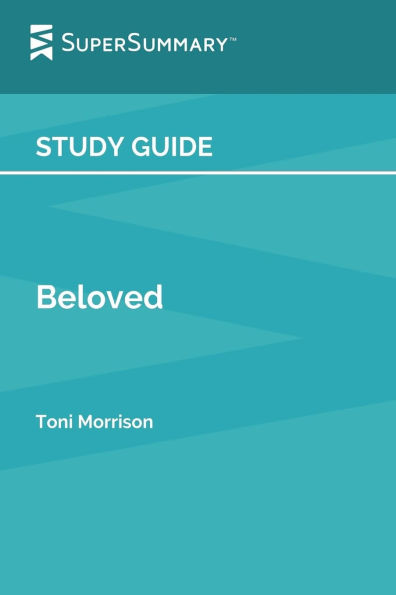 Study Guide: Beloved by Toni Morrison (SuperSummary):