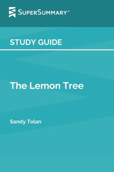Study Guide: The Lemon Tree: An Arab, a Jew, and the Heart of the Middle East by Sandy Tolan (SuperSummary):