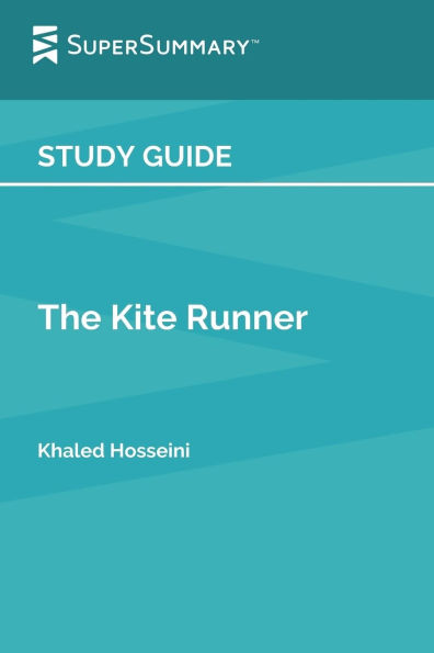 Study Guide: The Kite Runner by Khaled Hosseini (SuperSummary):