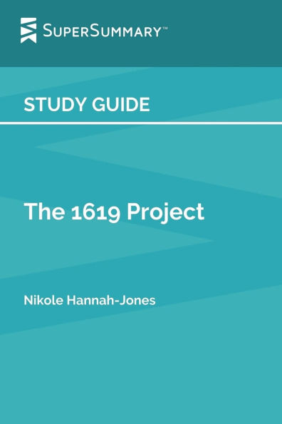 Study Guide: The 1619 Project by Nikole Hannah-Jones (SuperSummary): A New Origin Story