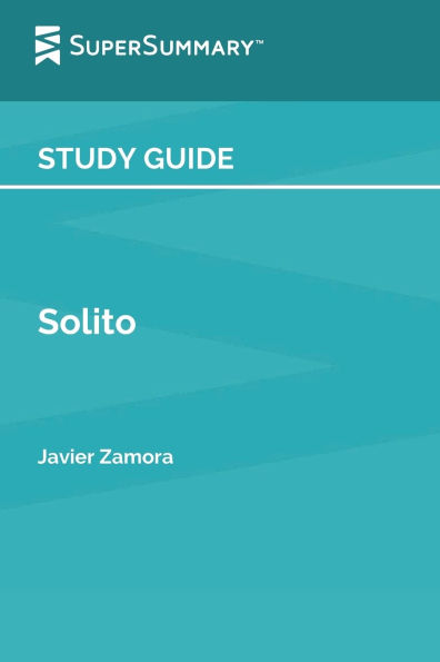Study Guide: Solito by Javier Zamora (SuperSummary):