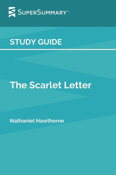 Study Guide: The Scarlet Letter by Nathaniel Hawthorne (SuperSummary):