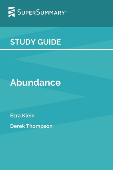 Study Guide: Abundance by Ezra Klein, Derek Thompson (SuperSummary):