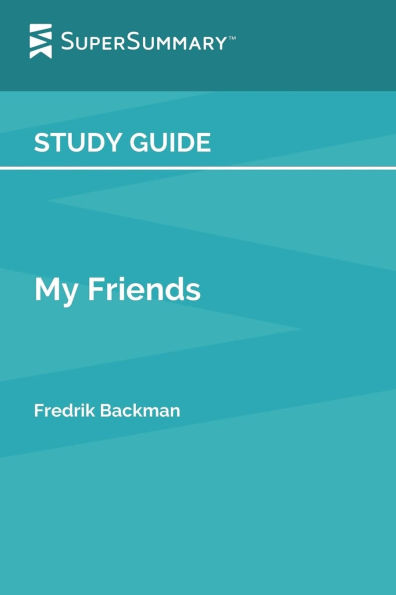 Study Guide: My Friends by Fredrik Backman (SuperSummary):