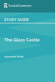 Title: Study Guide: The Glass Castle by Jeannette Walls (SuperSummary):, Author: SuperSummary