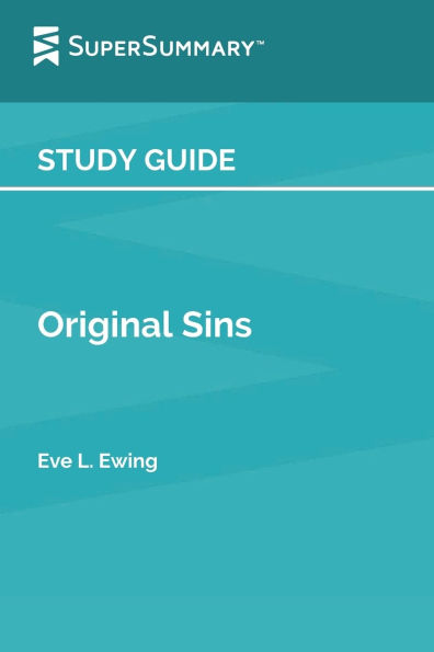 Study Guide: Original Sins by Eve L. Ewing (SuperSummary)