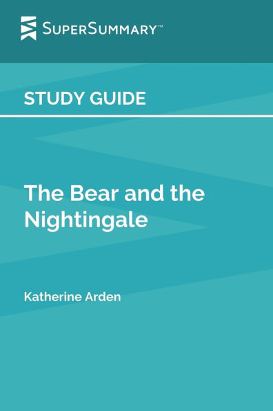 Study Guide: the Bear and Nightingale by Katherine Arden (SuperSummary):