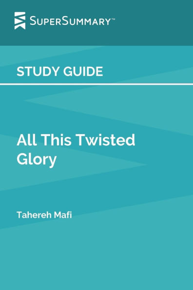 Study Guide: All This Twisted Glory by Tahereh Mafi (SuperSummary):