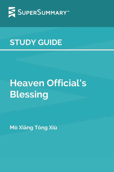 Study Guide: Heaven Official's Blessing by Mò Xiang Tóng Xiù (SuperSummary):