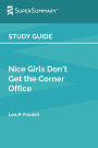 Study Guide: Nice Girls Don't Get the Corner Office by Lois P. Frankel (SuperSummary):
