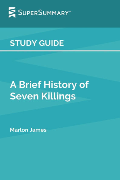 Study Guide: A Brief History of Seven Killings by Marlon James (SuperSummary):