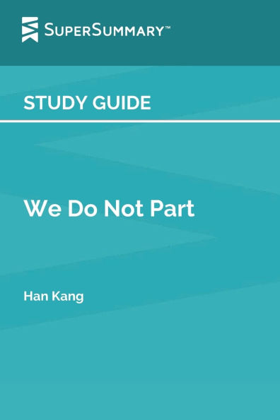 Study Guide: We Do Not Part by Han Kang (SuperSummary):