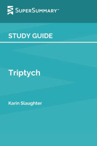 Title: Study Guide: Triptych by Karin Slaughter (SuperSummary):, Author: SuperSummary