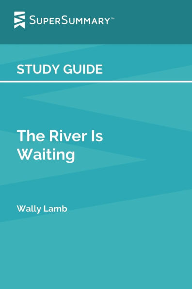 Study Guide: The River Is Waiting by Wally Lamb (SuperSummary)