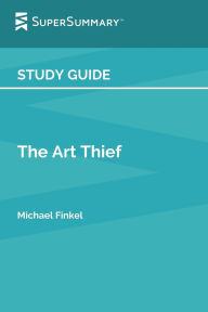 Title: Study Guide: The Art Thief by Michael Finkel (SuperSummary), Author: SuperSummary