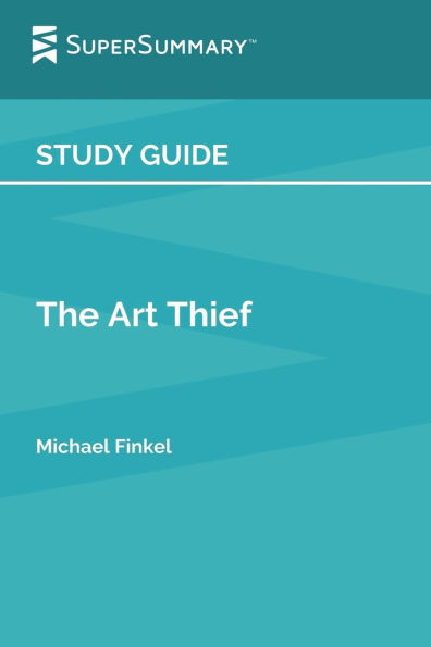 Study Guide: The Art Thief by Michael Finkel (SuperSummary)