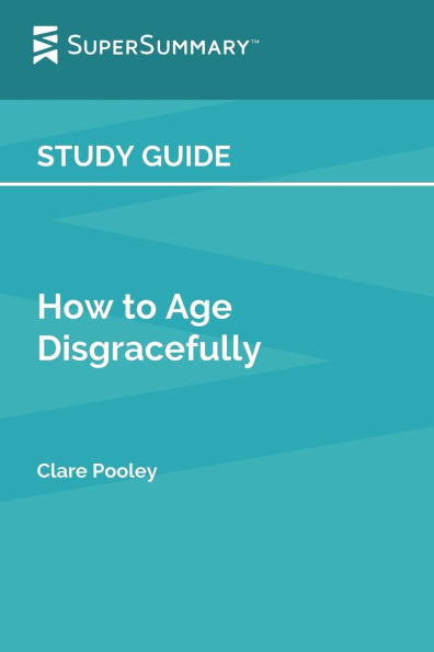 Study Guide: How to Age Disgracefully by Clare Pooley (SuperSummary)