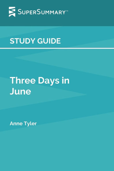 Study Guide: Three Days June by Anne Tyler (SuperSummary):