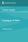 Study Guide: Crying in H Mart by Michelle Zauner (SuperSummary)