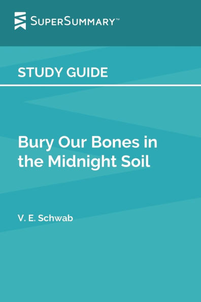 Study Guide: Bury Our Bones the Midnight Soil by V. E. Schwab (SuperSummary):